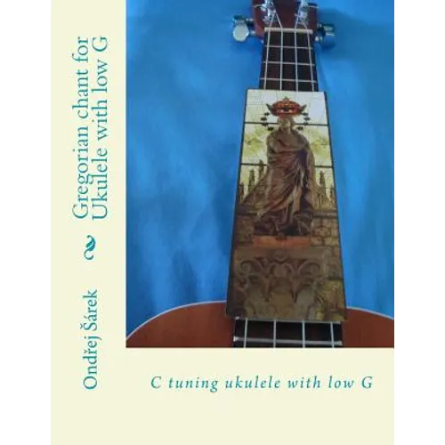 Gregorian chant for Ukulele with low G: C tuning ukulele with low G - Paperback