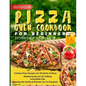 Outdoor Pizza Oven Cookbook for Beginners: Yummy Pizza Recipes for All Kinds of Pizza Mastering the Art of Crafting Irresistible Pies Become the Famil - Paperback