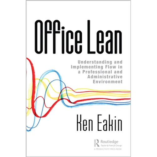 Office Lean: Understanding and Implementing Flow in a Professional and Administrative Environment - Paperback