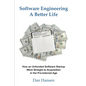 Software Engineering a Better Life: How an Unfunded Software Startup Went Straight to Acquisition in the Pre-Internet Age - Paperback