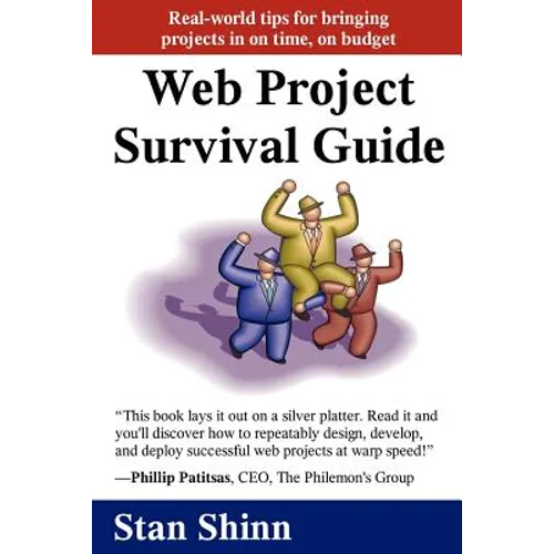 Web Project Survival Guide: Real World Tips for Bringing Projects in on Time, on Budget' - Paperback
