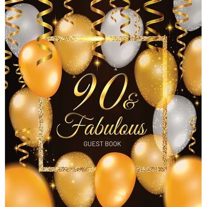 90 & Fabulous: An Elegant Black and Gold 90th Birthday Keepsake Journal - Sign-In Pages, Wishes & Memories, Gift Log & Photo Pages - Perfect Gift for - Hardcover