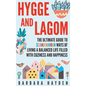 Hygge and Lagom: The Ultimate Guide to Scandinavian Ways of Living a Balanced Life Filled with Coziness and Happiness - Hardcover