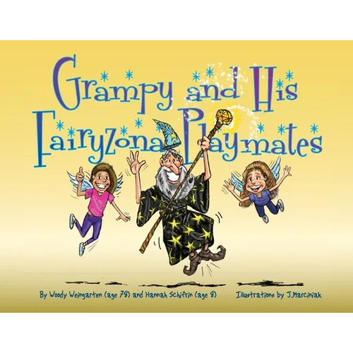 Grampy and His Fairyzona Playmates: Whimsical tales about a sorcerer, fairies, spells, unicorns and a magic carpet - Paperback