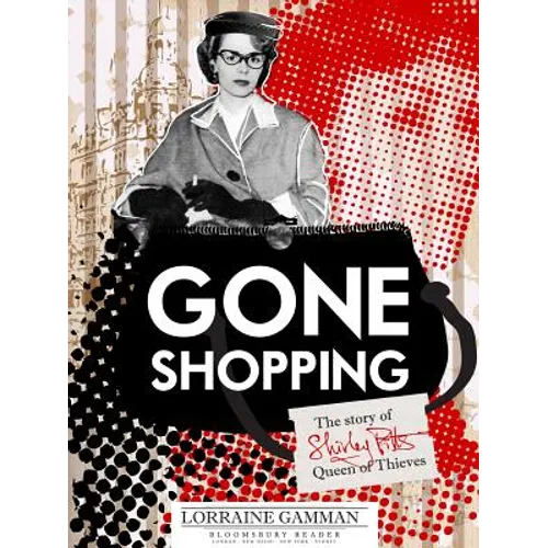Gone Shopping: The Story of Shirley Pitts - Queen of Thieves - Paperback