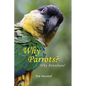 Why Parrots?: Why Aviculture? - Paperback