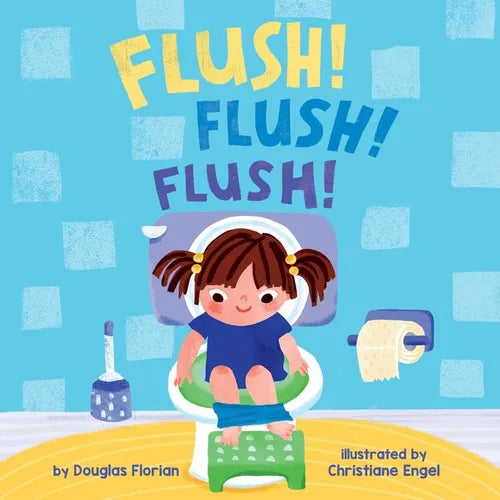 Flush! Flush! Flush! (a Baby Steps Potty Training Board Book for Toddlers) - Board Book