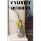 Unlikely Rubbish - Paperback
