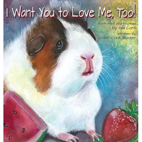 I Want You to Love Me, Too! - Hardcover