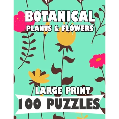 Botanical Plants & Flowers Large Print 100 Puzzles Word Search: English Version for teens and adults - Paperback