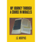 My Journey through a Course in Miracles - Paperback