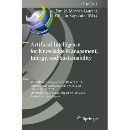 Artificial Intelligence for Knowledge Management, Energy, and Sustainability: 9th Ifip Wg 12.6 and 1st Ifip Wg 12.11 International Workshop, Ai4kmes 2 - Paperback