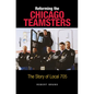 Reforming the Chicago Teamsters: The Story of Local 705 - Paperback