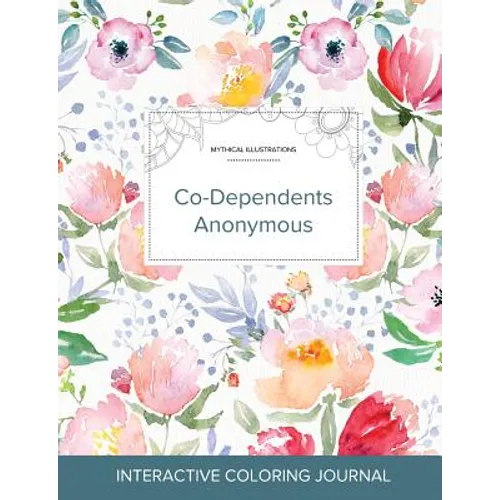 Adult Coloring Journal: Co-Dependents Anonymous (Mythical Illustrations, La Fleur) - Paperback