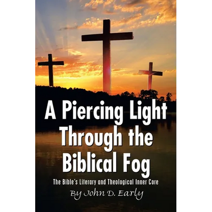 A Piercing Light Through the Biblical Fog: The Bible's Literary and Theological Inner Core - Paperback