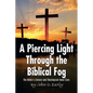 A Piercing Light Through the Biblical Fog: The Bible's Literary and Theological Inner Core - Paperback
