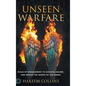 Unseen Warfare: Rules of Engagement to Discern, Disarm, and Defeat the Works of the Enemy - Hardcover