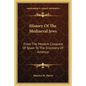 History Of The Mediaeval Jews: From The Moslem Conquest Of Spain To The Discovery Of America - Paperback