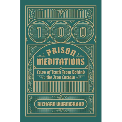 100 Prison Meditations: Cries of Truth From Behind the Iron Curtain - Paperback