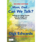 Mom, Dad...Can We Talk?: Helping Our Aging Parents with the Insight and Wisdom of Others - Paperback