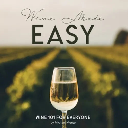 Wine Made Easy: Wine 101 For Everyone - Paperback