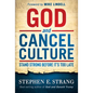 God and Cancel Culture: Stand Strong Before It's Too Late - Hardcover