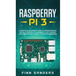 Raspberry Pi 3: A Practical Beginner's Guide To Understanding The Full Potential Of Raspberry Pi 3 By Starting Your Own Projects Using - Hardcover