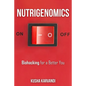 Nutrigenomics: Biohacking for a Better You - Paperback