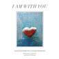 I Am with You: Love Letters to Cancer Patients - Paperback
