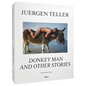 Juergen Teller: Donkey Man and Other Stories - Hardcover