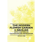 The Modern Flower Garden 4. Dahlias - With Chapters on Cultivation and Propagation - Paperback