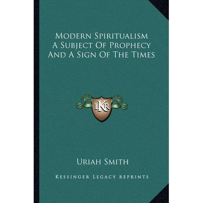 Modern Spiritualism A Subject Of Prophecy And A Sign Of The Times - Paperback