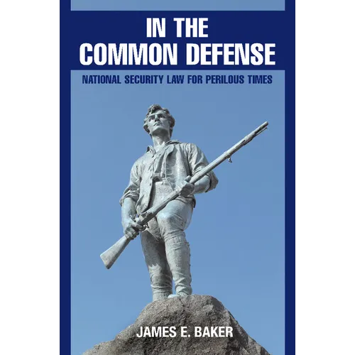 In the Common Defense: National Security Law for Perilous Times - Paperback