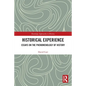 Historical Experience: Essays on the Phenomenology of History - Paperback