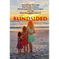 Blindsided: Parenting Through Emotional Crises, Developmental Challenges, and the Post-Pandemic Fallout - Paperback