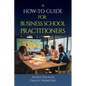 A How-To Guide for Business School Practitioners - Paperback