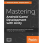 Mastering Android Game Development with Unity - Paperback