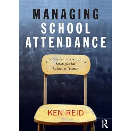 Managing School Attendance: Successful intervention strategies for reducing truancy - Paperback