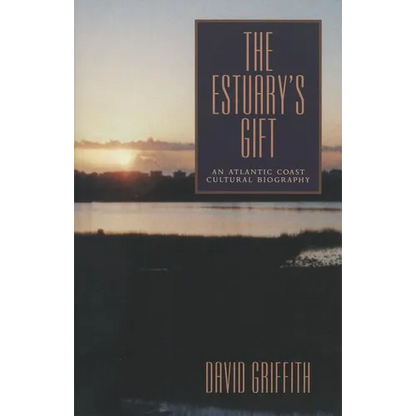 The Estuary's Gift: An Atlantic Coast Cultural Biography - Paperback