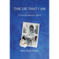 The Lie That I Am: A Journey Back to Spirit - Paperback