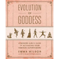 Evolution of Goddess: A Modern Girl's Guide to Activating Your Feminine Superpowers - Paperback