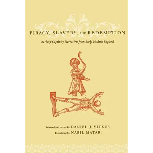 Piracy, Slavery, and Redemption: Barbary Captivity Narratives from Early Modern England - Paperback