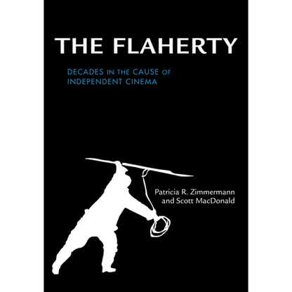 The Flaherty: Decades in the Cause of Independent Cinema - Hardcover