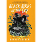 Black Birds in the Sky: The Story and Legacy of the 1921 Tulsa Race Massacre - Library Binding