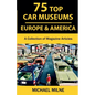 75 Top Car Museums in Europe & America: A Collection of Magazine Articles - Paperback