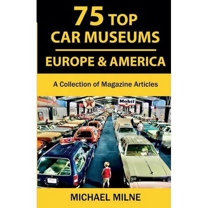 75 Top Car Museums in Europe & America: A Collection of Magazine Articles - Paperback