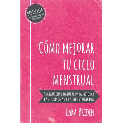 Cómo mejorar tu ciclo menstrual: Tratamiento natural para mejorar las hormonas y la menstruación - Paperback