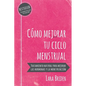 Cómo mejorar tu ciclo menstrual: Tratamiento natural para mejorar las hormonas y la menstruación - Paperback