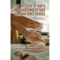 The Mystery of God's Message Understood Through Bible Verses: It's a guide to understanding the last seven years; It's like leaven, which a woman took - Paperback