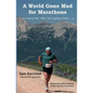 A World Gone Mad for Marathons: (as well as 5Ks, 10Ks, Ultras, trails, tris, cycling.....) - Paperback